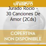 Jurado Rocio - 30 Canciones De Amor (2Cds) cd