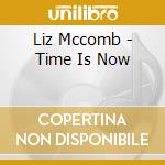 Liz Mccomb - Time Is Now cd
