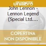John Lennon - Lennon Legend (Special Ltd. Ed.) (2 Cd) cd musicale di LENNON JOHN