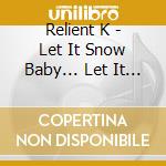 Relient K - Let It Snow Baby... Let It Reindeer cd
