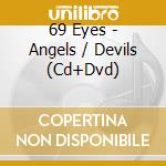 69 Eyes - Angels / Devils (Cd+Dvd) cd musicale di 69 Eyes