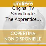 Original Tv Soundtrack: The Apprentice (Masters) cd musicale di Original Tv Soundtrack