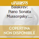 Balakirev: Piano Sonata Mussorgsky: Pictures At An Exhibition, Souvenir D'enfance 3 cd musicale
