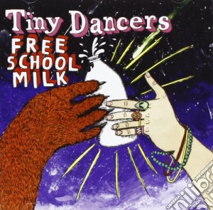 Tiny Dancers - Free School Milk cd musicale di Dancers Tiny