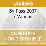 By Pass 2007 / Various cd