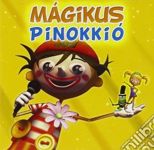 Pinokkio - Magikus Pinokkio cd musicale di Pinokkio