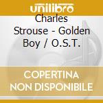 Charles Strouse - Golden Boy / O.S.T. cd musicale di Charles Strouse