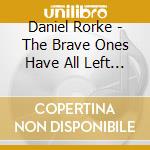 Daniel Rorke - The Brave Ones Have All Left Us cd