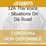 12A Tha Voice - Situations On Da Road cd