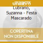 Lubrano, Suzanna - Festa Mascarado cd