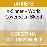 X-Sinner - World Covered In Blood cd musicale di X