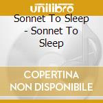 Sonnet To Sleep - Sonnet To Sleep cd