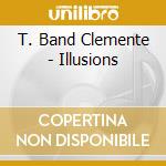 T. Band Clemente - Illusions cd