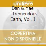 Dan & Yael - Tremendous Earth, Vol. I cd