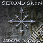 Sekond Skyn - Addicted To Chaos