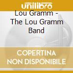 Lou Gramm - The Lou Gramm Band cd