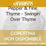 Pepper & Fine Thyme - Swingin' Over Thyme cd