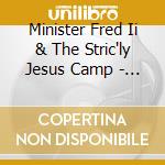 Minister Fred Ii & The Stric'ly Jesus Camp - No More Dirty, Vol. 2 cd