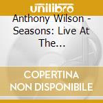 Anthony Wilson - Seasons: Live At The Metropolitan Museum Of Art cd