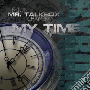 Byron Mr.talkbox Chambers - My Time cd musicale di Byron Mr.talkbox Chambers