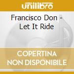Francisco Don - Let It Ride cd