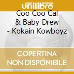 Coo Coo Cal & Baby Drew - Kokain Kowboyz cd