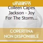 Colleen Capes Jackson - Joy For The Storm Worn cd