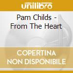 Pam Childs - From The Heart cd