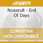 Noisecult - End Of Days cd musicale di Noisecult