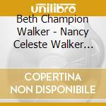 Beth Champion Walker - Nancy Celeste Walker In A Tribute To Patsy Cline cd musicale di Beth Champion Walker