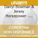 Darryl Bowman & Jersey Horsepower - Nine Horses cd
