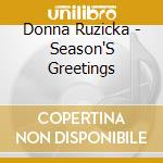 Donna Ruzicka - Season'S Greetings cd musicale di Donna Ruzicka