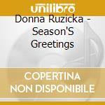 Donna Ruzicka - Season'S Greetings