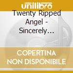 Twenty Ripped Angel - Sincerely Yours cd