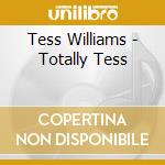 Tess Williams - Totally Tess cd