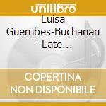 Luisa Guembes-Buchanan - Late Beethoven: Commentary & Performance-Con Alcun cd musicale di Luisa Guembes