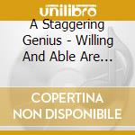 A Staggering Genius - Willing And Able Are Two Different Things cd