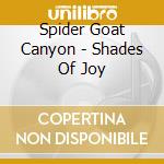 Spider Goat Canyon - Shades Of Joy cd