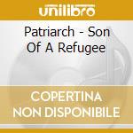 Patriarch - Son Of A Refugee cd