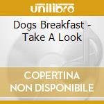 Dogs Breakfast - Take A Look cd