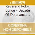Reverend Poky Bunge - Decade Of Defecance (Rock And Roll That Your Mommy Wont Like cd