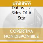 Dubbs - 2 Sides Of A Star cd