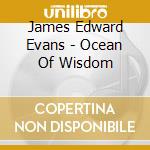 James Edward Evans - Ocean Of Wisdom cd
