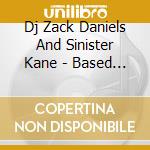 Dj Zack Daniels And Sinister Kane - Based On A True Story... cd
