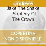 Jake The Snake - Strategy Of The Crown cd