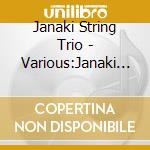 Janaki String Trio - Various:Janaki String Trio cd musicale di Janaki String Trio