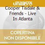 Cooper Tisdale & Friends - Live In Atlanta cd