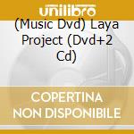 (Music Dvd) Laya Project (Dvd+2 Cd) cd