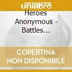 Heroes Anonymous - Battles Beneath cd musicale di Heroes Anonymous
