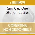 Sno Cap One Stone - Lucifer cd